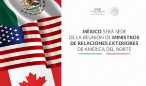 México será sede de la reunión de Ministros de Relaciones Exteriores de América del Norte || El Hispano News